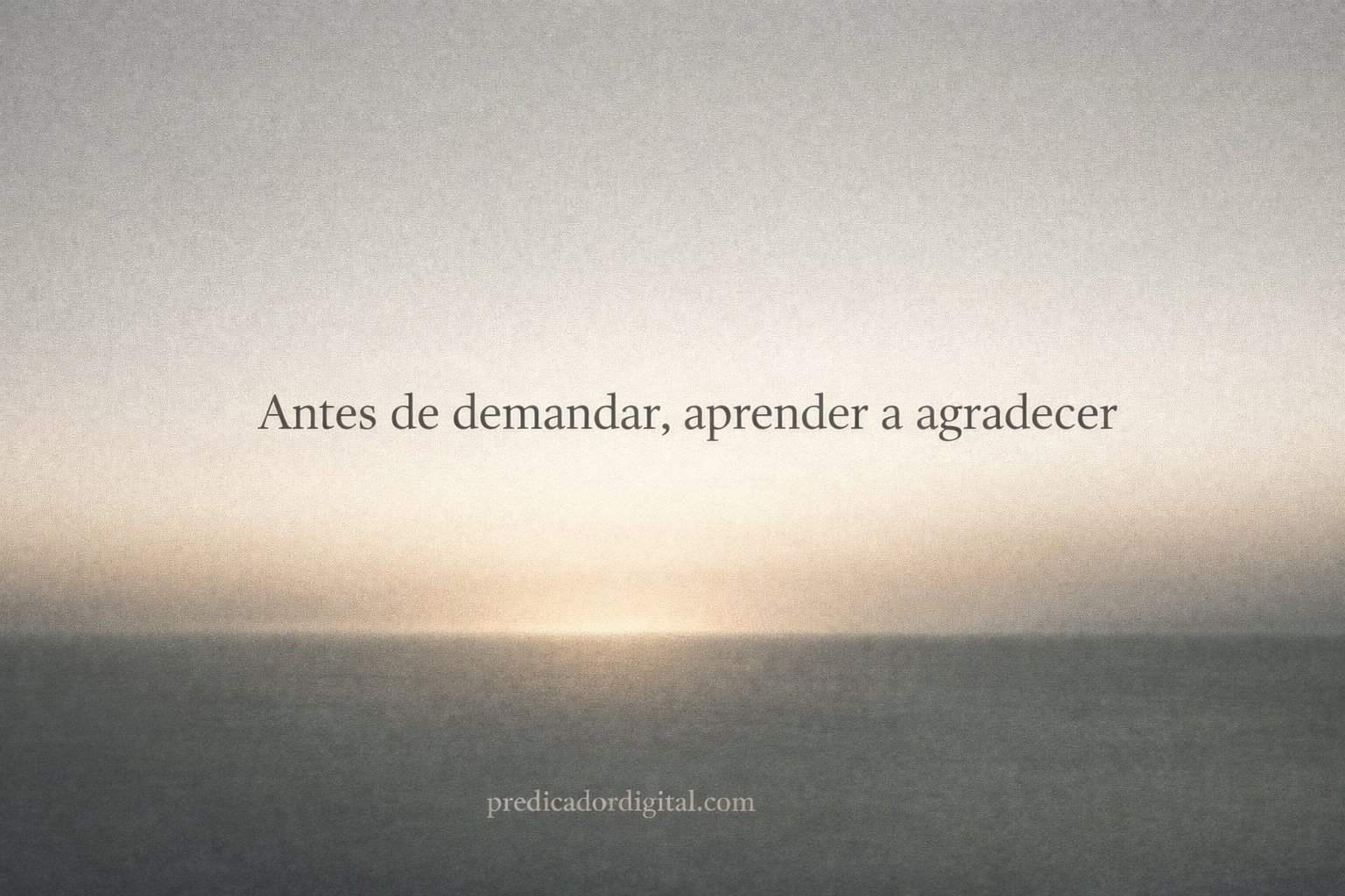 Antes de demandar, tenemos una enseñanza: de dar gracias.